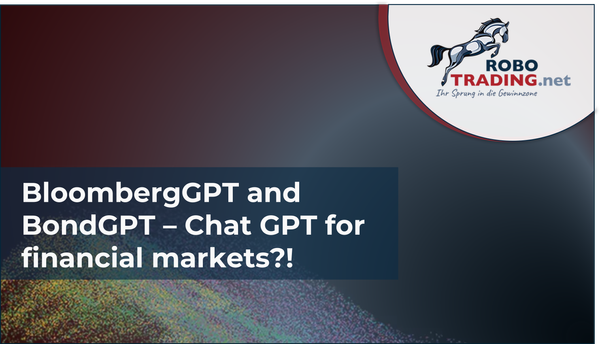 BloombergGPT and BondGPT - ChatGPT for financial markets?!